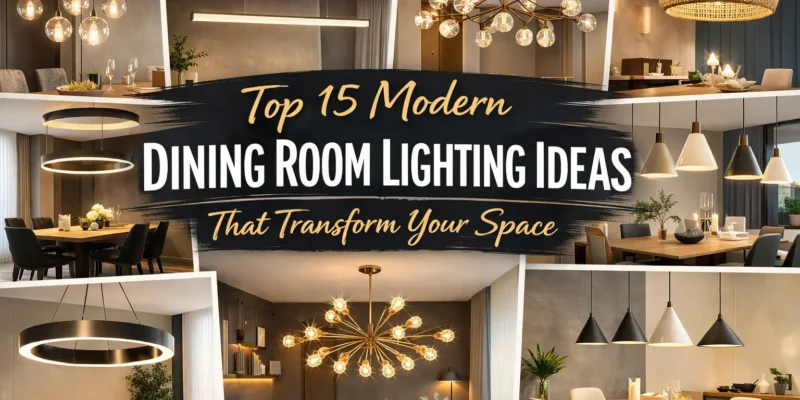 Top 15 Modern Dining Room Lighting Ideas That Transform Your Space