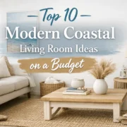 Top 10 Modern Coastal Living Room Ideas on a Budget