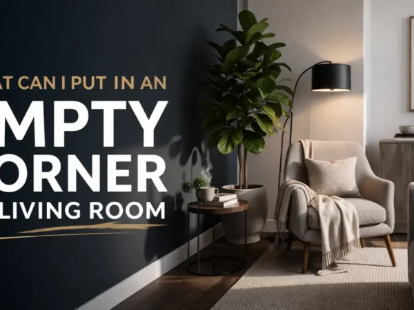 What Can I Put in an Empty Corner of Living Room What Can I Put in an Empty Corner of Living Room