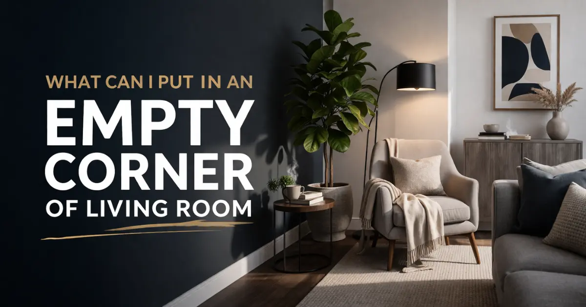 What Can I Put in an Empty Corner of Living Room